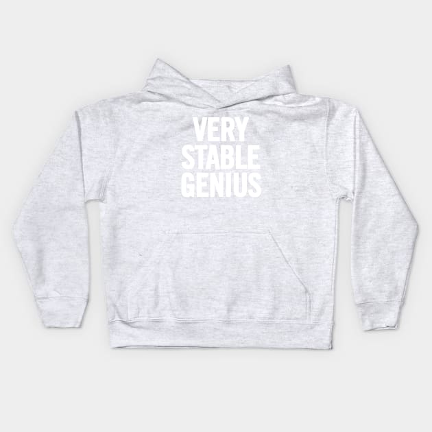 Very Stable Genius Kids Hoodie by sergiovarela